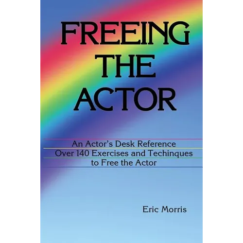 Freeing the Actor: An Actor's Desk Reference - Paperback