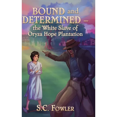 Bound and Determined: The White Slave of Oryza Hope Plantation