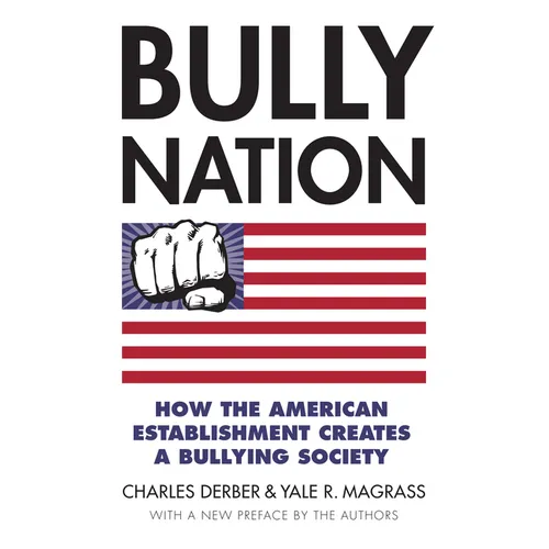 Bully Nation: How the American Establishment Creates a Bullying Society