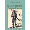 Seven Herbs: Plants as Teachers - Paperback