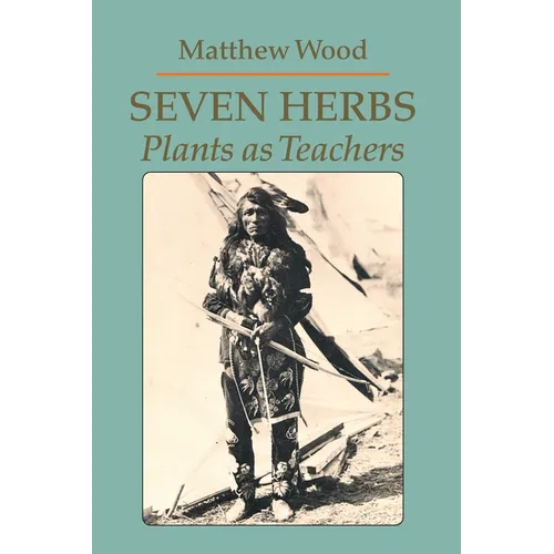 Seven Herbs: Plants as Teachers - Paperback