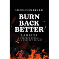 Burn Back Better - Lahaina: A perfect storm or a perfect crime? - Paperback