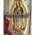 Vida de la Virgen (3): Según María Jesús de Ágreda en la Mística Ciudad de Dios - Paperback