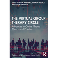 The Virtual Group Therapy Circle: Advances in Online Group Theory and Practice - Paperback