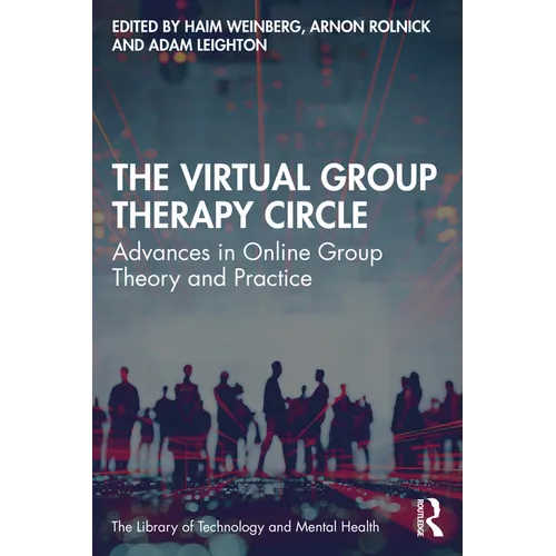 The Virtual Group Therapy Circle: Advances in Online Group Theory and Practice - Paperback