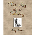 The Log of a Cowboy: A Narrative of the Old Trail Days