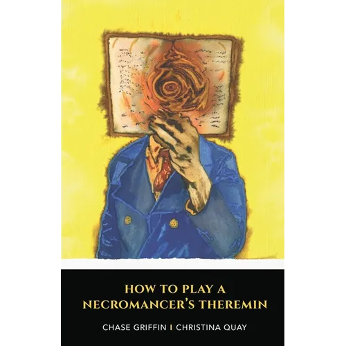 How To Play A Necromancer's Theremin - Paperback