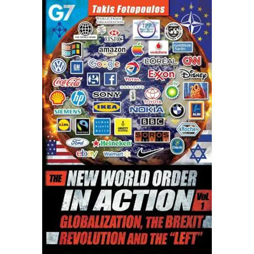 The New World Order in Action, Vol. 1: : Globalization, the Brexit Revolution and the "Left"