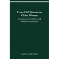 From Old Woman to Older Women: Contemporary Culture and Women's Narratives - Paperback