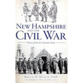 New Hampshire and the Civil War: Voices from the Granite State