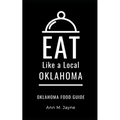 Eat Like a Local- Oklahoma: Oklahoma Food Guide