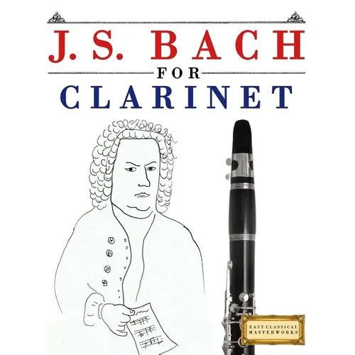 J. S. Bach for Clarinet: 10 Easy Themes for Clarinet Beginner Book - Paperback
