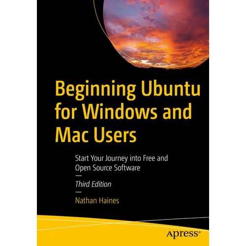 Beginning Ubuntu for Windows and Mac Users: Start Your Journey Into Free and Open Source Software - Paperback