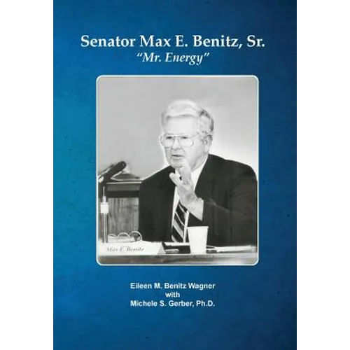 Senator Max E. Benitz, Sr.: "Mr. Energy"