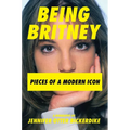 Being Britney: Pieces of a Modern Icon - Hardcover