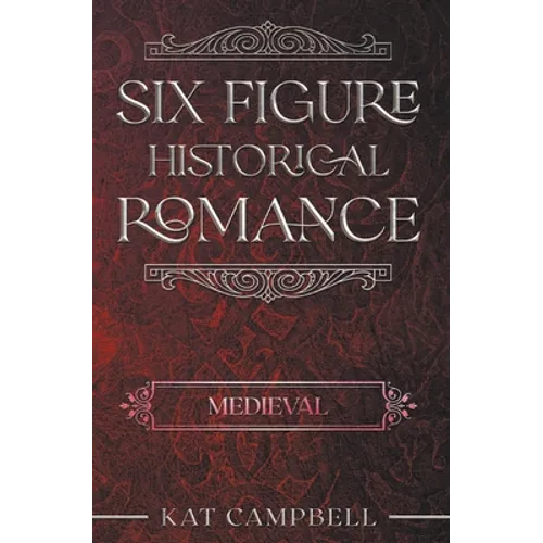 Six Figure Historical Romance: Medieval