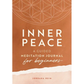 Inner Peace: A Guided Meditation Journal for Beginners - Paperback