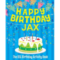 Happy Birthday Jax - The Big Birthday Activity Book: Personalized Children's Activity Book - Paperback