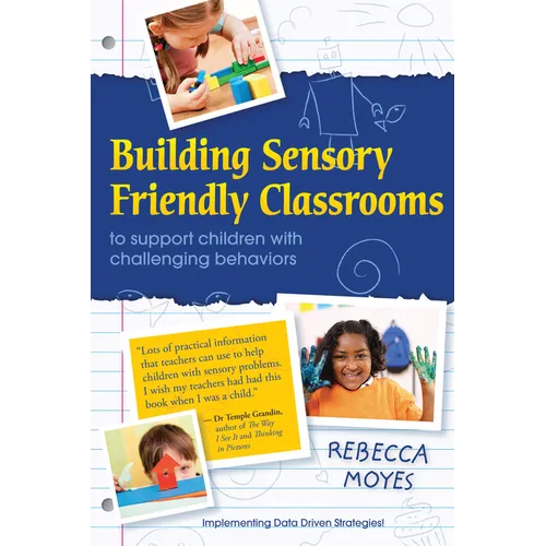 Building Sensory Friendly Classrooms to Support Children with Challenging Behaviors: Implementing Data Driven Strategies! - Paperback