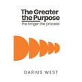 The Greater the Purpose, The Longer the Process - Paperback