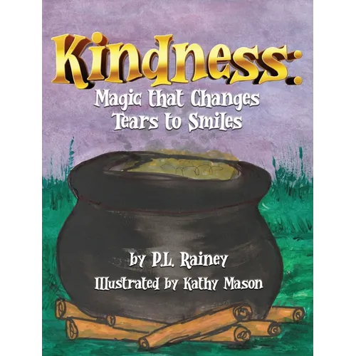 Kindness: Magic that Changes Tears to Smiles - Hardcover