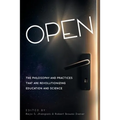 Open: The Philosophy and Practices that are Revolutionizing Education and Science - Paperback
