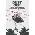 Dust Off: Army Aeromedical Evacuation in Vietnam