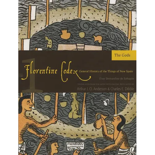 Florentine Codex: Book 1: Book 1: The Gods Volume 1 - Paperback