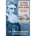To Purge This Land with Blood: A Biography of John Brown [Updated Edition]