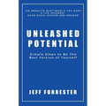 Unleashed Potential: Simple Steps to Be the Best Version of Yourself - Paperback