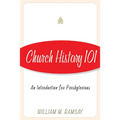 Church History 101: An Introduction for Presbyterians - Paperback