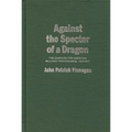 Against the Specter of a Dragon: The Campaign for American Military Preparedness, 1914-1917