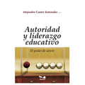Autoridad Y Liderazgo Educativo: el poder de servir - Paperback