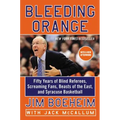 Bleeding Orange: Fifty Years of Blind Referees, Screaming Fans, Beasts of the East, and Syracuse Basketball - Paperback