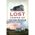 Lost Towns of Eastern Michigan