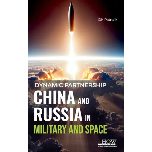 Dynamic Partnership: China and Russia in Military and Space - Hardcover