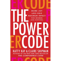 The Power Code: More Joy. Less Ego. Maximum Impact for Women (and Everyone). - Hardcover