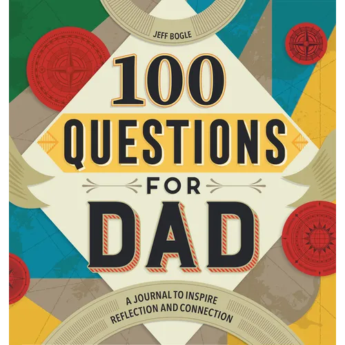100 Questions for Dad: A Journal to Inspire Reflection and Connection - Hardcover