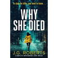 Why She Died: A completely unputdownable crime thriller - Paperback