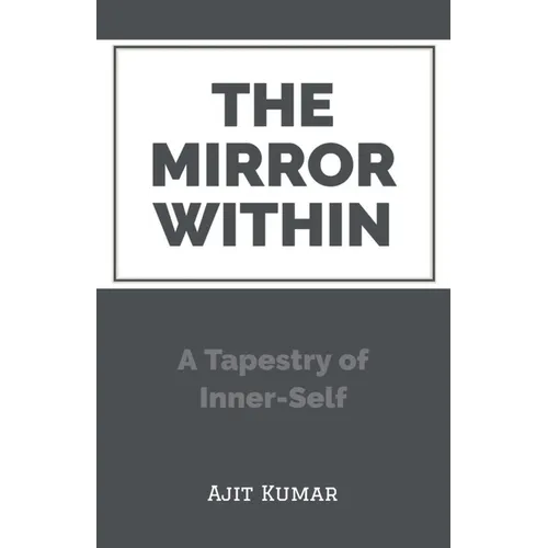The Mirror Within: A Tapestry of Inner-Self - Paperback