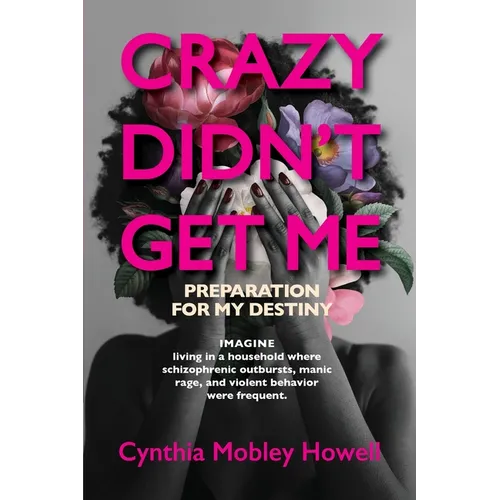 Crazy Didn't Get Me: Preparation for My Destiny - Paperback