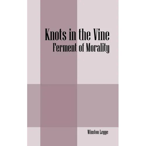 Knots in the Vine: Ferment of Morality - Paperback