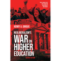 Neoliberalism's War on Higher Education - Hardcover
