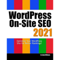 Wordpress On-Site SEO 2021: Optimize Your WordPress Site for Better Rankings! - Paperback