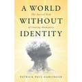 A World Without Identity: The Sacred Task of Uniting Humanity - Paperback