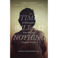 Time Will Say Nothing: A Philosopher Survives an Iranian Prison - Hardcover