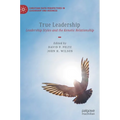 True Leadership: Leadership Styles and the Kenotic Relationship - Hardcover