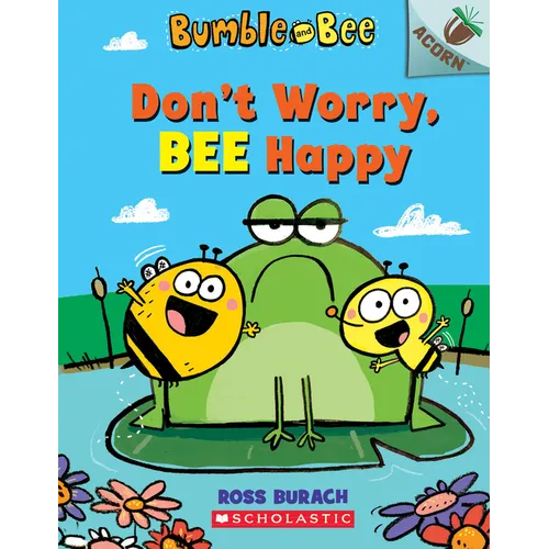 Don't Worry, Bee Happy: An Acorn Book (Bumble and Bee #1) - Paperback
