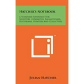 Hatcher's Notebook: A Standard Reference For Shooters, Gunsmiths, Ballasticians, Historians, Hunters And Collectors