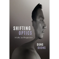 Shifting Optics: A Life, in Perspective - Hardcover
